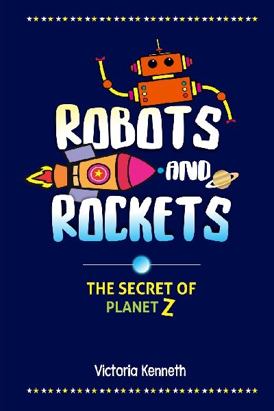 ROBOTS AND ROCKETS: THE SECRET OF PLANET Z