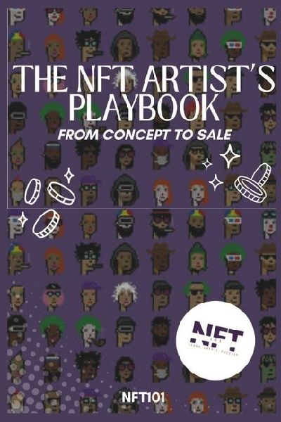 The NFT Artists Playbook: From Concept to Sale