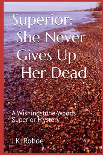 Superior She Never Gives Up Her Dead: A Wishingstone Woods Superior Mystery