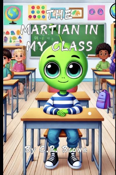 The Martian in My Class: An Anti-bullying Childrens Book About Compassion, Inclusion, and Diversity
