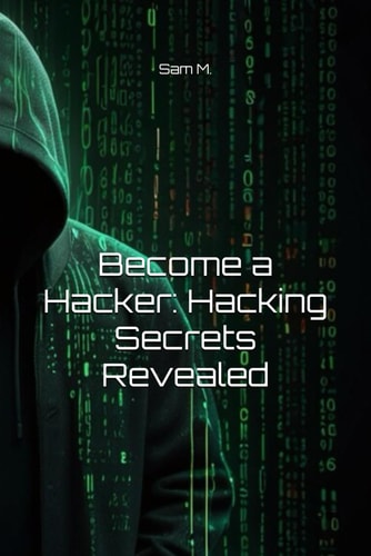 Become a Hacker Hacking Secrets Revealed