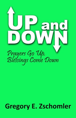 UP and DOWN Prayers Go Up, Blessings Come Down