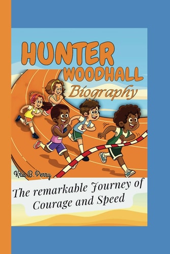 Hunter Woodhall The Remarkable Journey of Courage and Speed