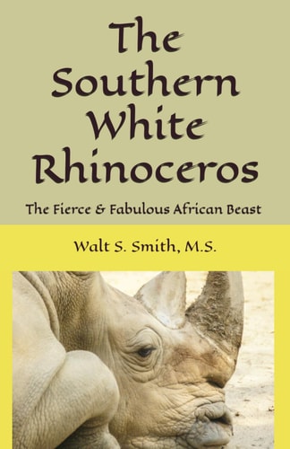 The Southern White Rhinoceros & Introducing Randy, The Rambunctious Rhino