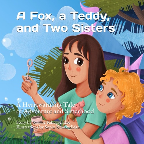 A Fox, a Teddy, and Two Sisters A Heartwarming Tale of Adventure and Friendship
