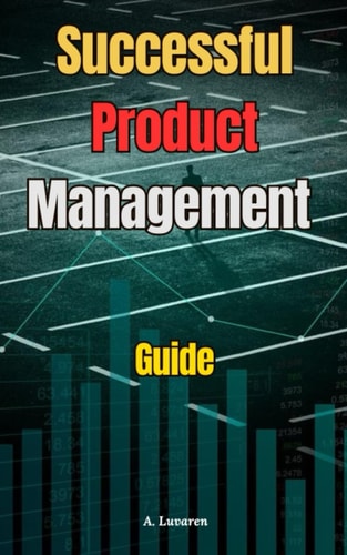 Successful Product Management A Practical Guide