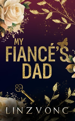 My Fiancé's Dad An Age Gap Romance: Discreet Cover Edition
