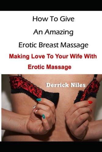 How To Give An Effective Breast Massage Making Love To Your Wife With Erotic Massage