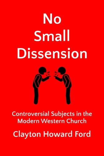 No Small Dissension Controversial Subjects in the Modern Western Church