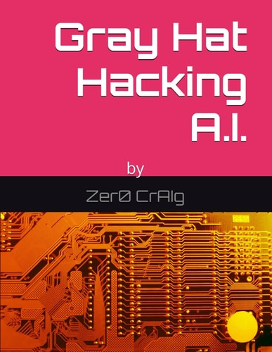 Gray Hat Hacking A.I.