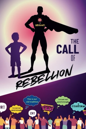 The Call of Rebellion Saying NO To Conformity
