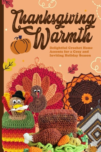Thanksgiving Warmth Delightful Crochet Home Accents for a Cozy and Inviting Holiday Season