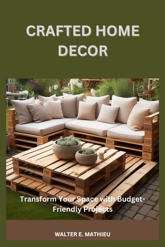 Crafted Home Decor Transform Your Space with Budget-Friendly Projects