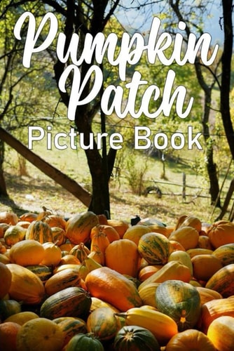 Pumpkin Patch Picture Book Full Color Photo Book for Seniors with Dementia and Alzheimer's Patients