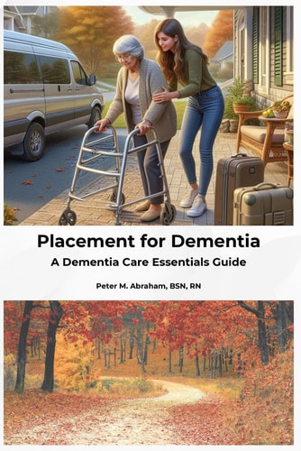 Placement for Dementia A Dementia Care Essentials Guide