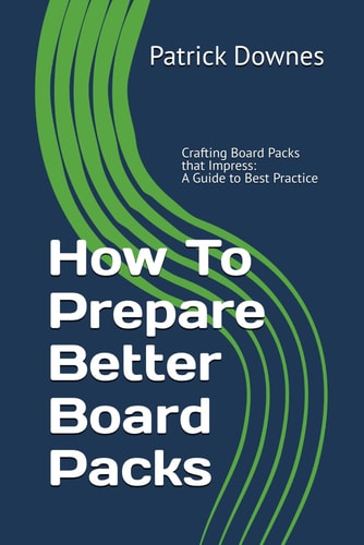 How To Prepare Better Board Packs Crafting Board Packs that Impress: A Guide to Best Practice
