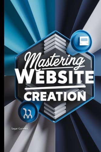 Mastering Website Creation A Step-by-Step Guide to Building Successful Websites"