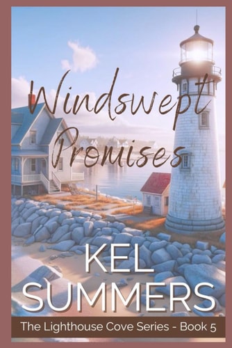 Windswept Promises (Lighthouse Cove Book 5) A Small Town, Second Chance, Women's Fiction, Romance
