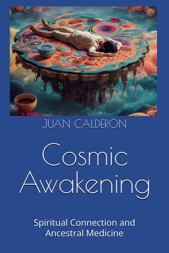 Cosmic Awakening Spiritual Connection and Ancestral Medicine