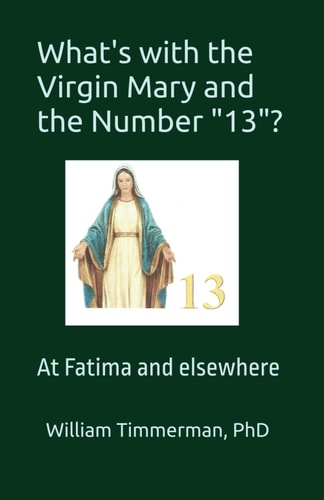 What's with the Virgin Mary and the Number "13"? At Fatima and Elsewhere