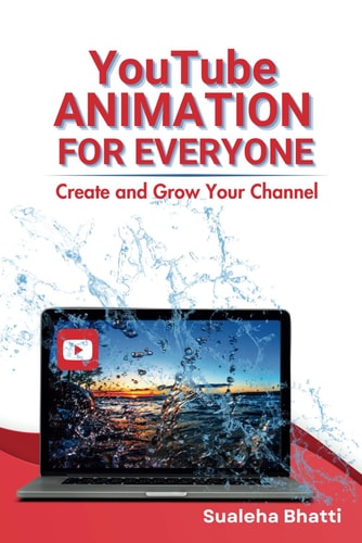 YouTube Animation For Everyone - Create And Grow Your Channel A Beginners Guide To Creating, Growing & Monetizing Faceless YouTube Channel For Aspiring Content Creators & Hobbyists