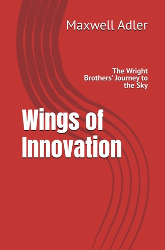 Wings of Innovation The Wright Brothers' Journey to the Sky
