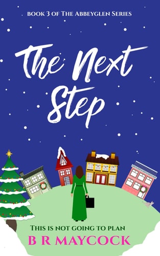 The Next Step A Cosy, Feel Good Read about Finding Yourself at Christmas!