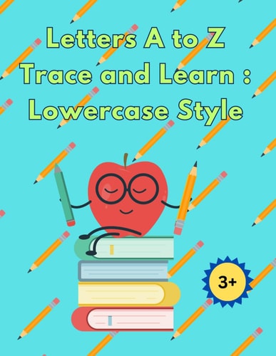 Alphabet Letters a to Z Trace and Learn: Lowercase Style