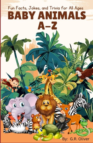 Baby Animals A-Z Fun Facts, Jokes, and Trivia for All Ages