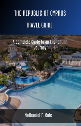 The Republic of Cyprus A Complete Guide to an Enchanting Journey