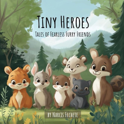 Tiny Heroes Tales of Fearless Furry Friends