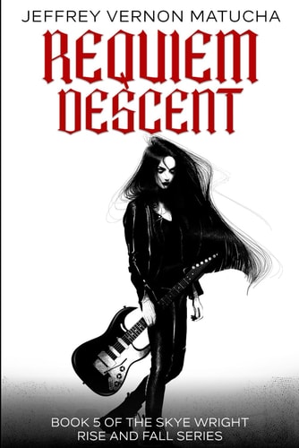 Requiem Descent Book 5 in The Rise and Fall of Skye Wright Series