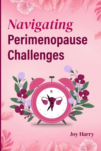 Navigating Perimenopause Challenges The Complete Guide to Managing Perimenopause