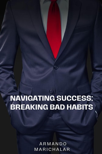 Navigating Success Breaking Bad Habits