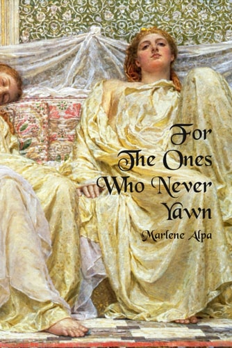 For the Ones Who Never Yawn A Poetry Collection