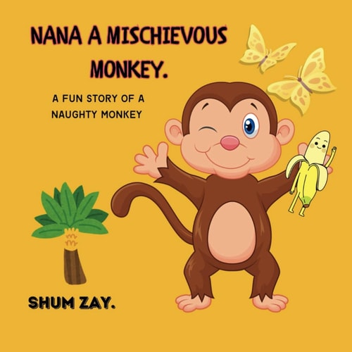 Nana a Mischievous Monkey A Fun Story about a Naughty Monkey