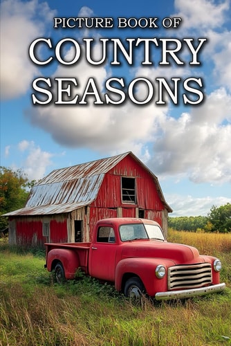 Country Seasons Picture Books For Adults With Dementia And Alzheimers Patients - Four Seasons Of The Countryside Photos, Spring, Summer, Autumn, And Winter
