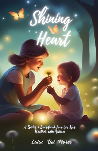 Shining Heart A Sister's Sacrificial Love for Her Brother with Autism