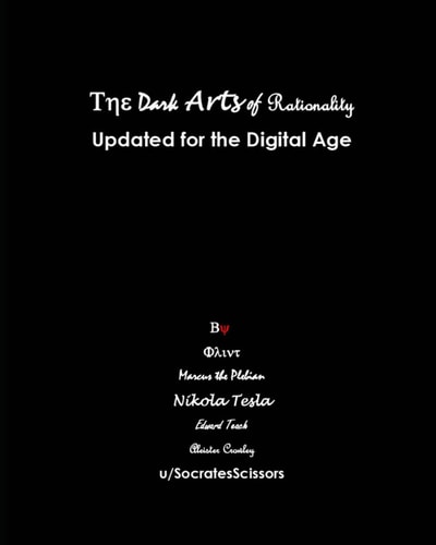 The Dark Arts of Rationality Updated for the Digital Age
