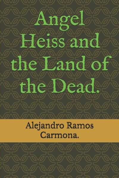 Angel Heiss and the Land of the Dead.