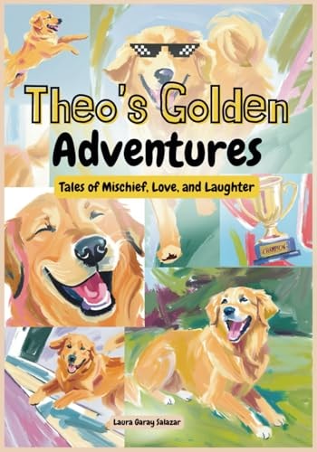 Theo's Golden Adventures Tales of Mischief, Love and Laughter