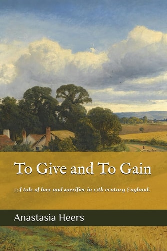 To Give and To Gain A Story of Love and Sacrifice in 19th Century England.