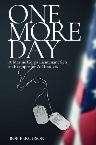 One More Day A Marine Corps Lieutenant Sets The Example For All Leaders