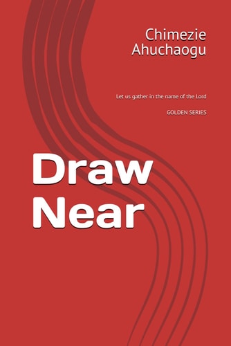 DRAW NEAR Let Us Gather in the Name of the Lord