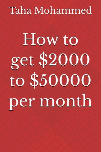 How to Get $2000 to $50000 Per Month