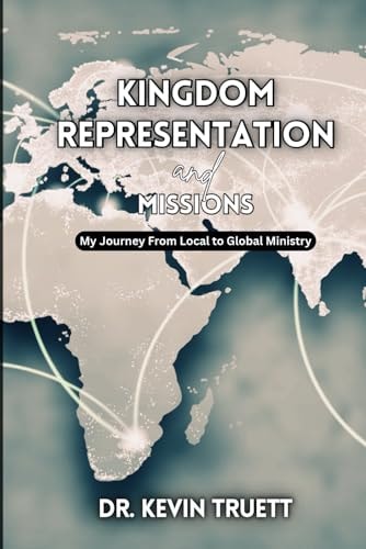 Kingdom Representation & Missions From Local To Global