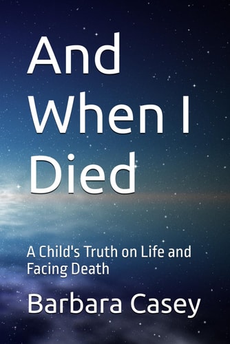And When I Died A Child's Truth on Life and Facing Death