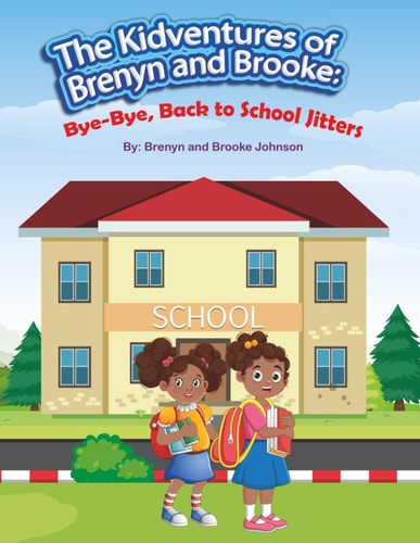 KIDVENTURES OF BRENYN AND BROOKE Bye-bye, Back to School Jitters
