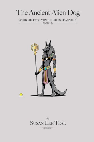 The Ancient Alien Dog A Very Brief Study on the Origin of a Species