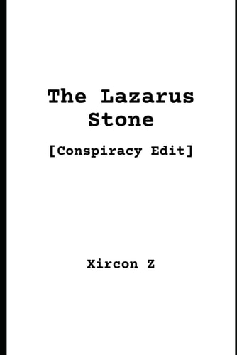 The Lazarus Stone (Conspiracy Edit)